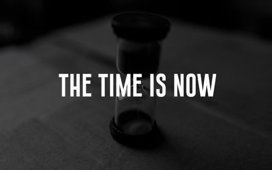 THE TIME IS NOW